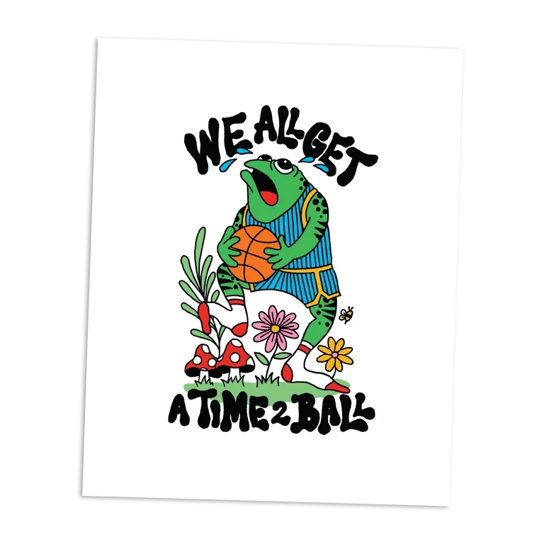 Cartoon frog holding a basketball with text 'WE ALL GET A TIME 2 BALL' on a white background
