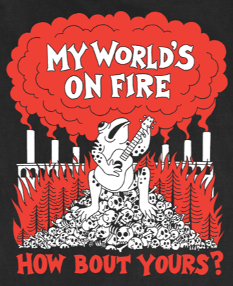 T-shirt design with a graphic of a person playing guitar amidst flames and text 'My World's on Fire, How Bout Yours?'